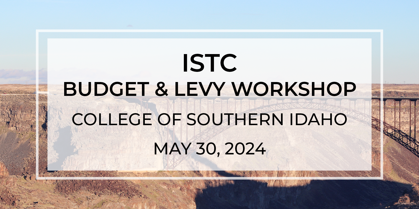 ISTC 2024 Budget and Levy Workshop: Twin Falls