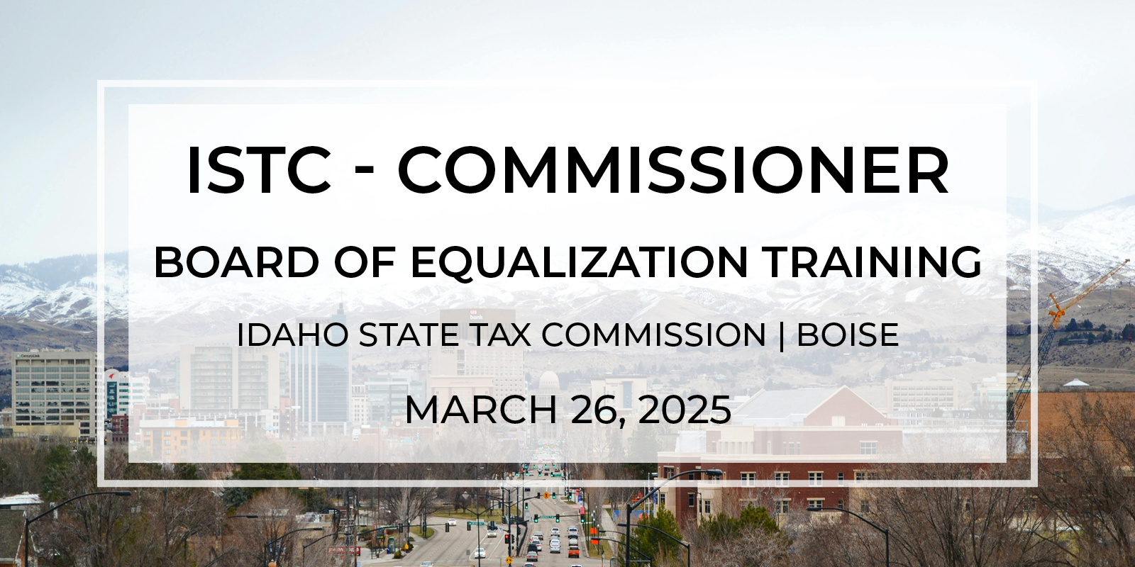 ISTC County Commissioner Board of Equalization Training – Boise