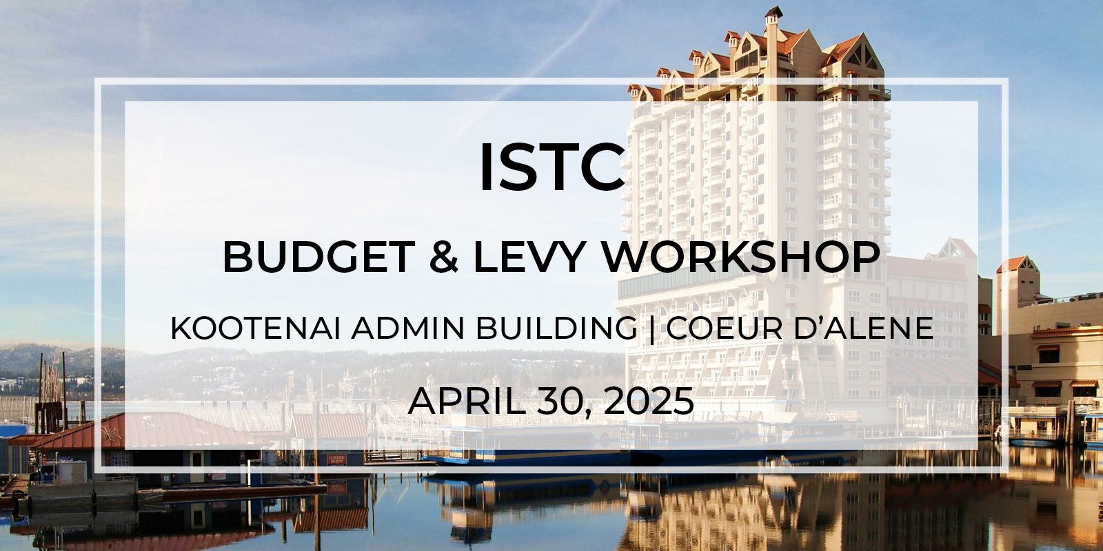 ISTC Budget & Levy Training – Coeur d’Alene