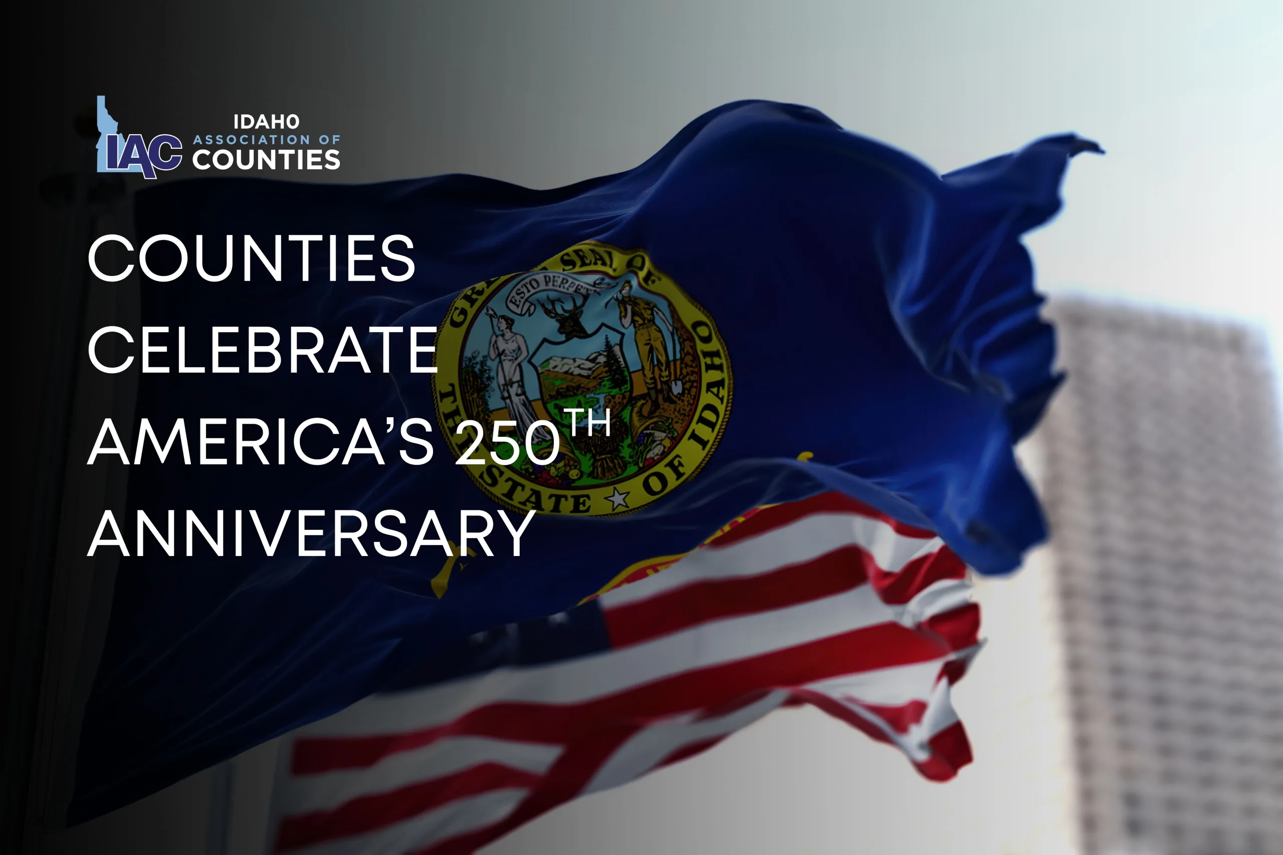 Idaho Counties Join the Nation in Celebrating America’s 250th